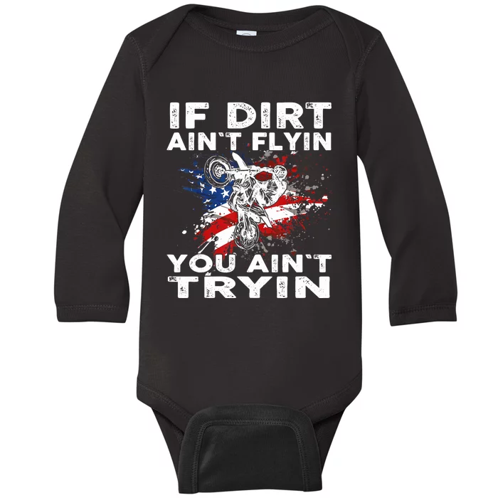 Dirtbike Motocross MX If Dirt Aint Flyin You Aint Tryin US Baby Long Sleeve Bodysuit