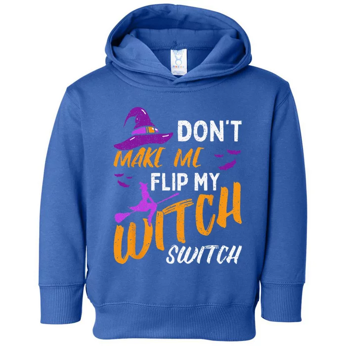 Dont Make Me Flip My Witch Switch Halloween Toddler Hoodie