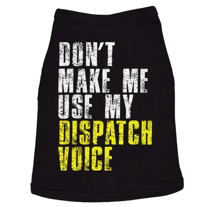 Dont Make Me Use My Dispatcher Voice 911 Dispatch Operator Doggie Tank