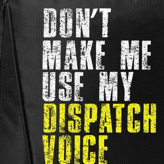 Dont Make Me Use My Dispatcher Voice 911 Dispatch Operator City Backpack