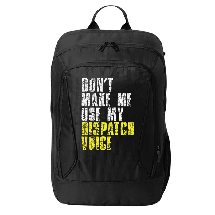 Dont Make Me Use My Dispatcher Voice 911 Dispatch Operator City Backpack