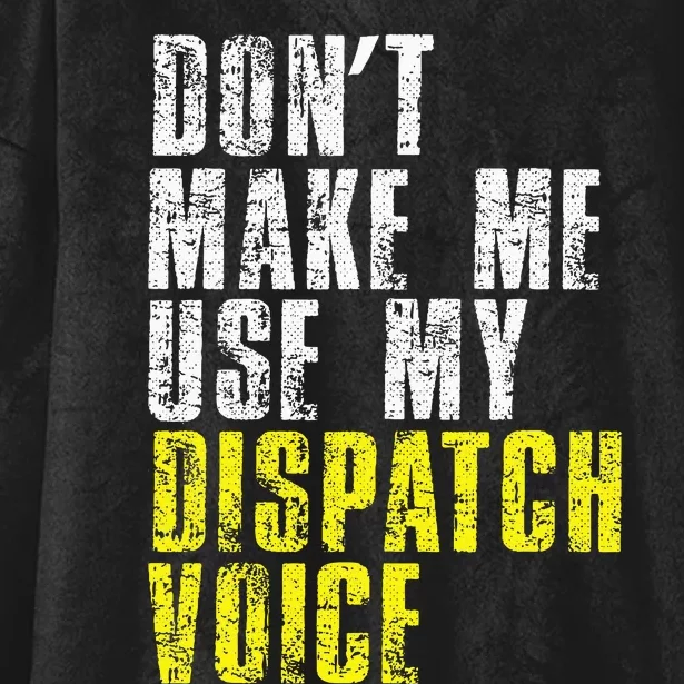 Dont Make Me Use My Dispatcher Voice 911 Dispatch Operator Hooded Wearable Blanket