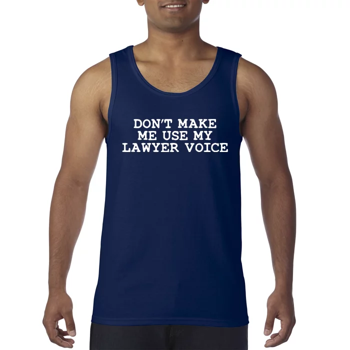 Dont Make Me Use My Lawyer Voice Counselor Tank Top