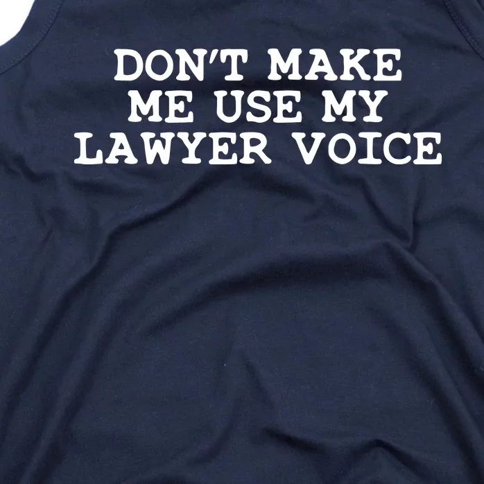 Dont Make Me Use My Lawyer Voice Counselor Tank Top