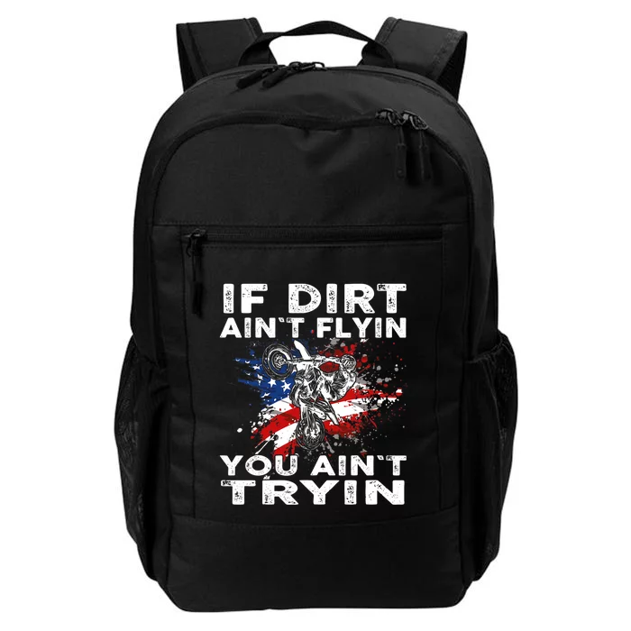 Dirtbike Motocross MX If Dirt Aint Flyin You Aint Tryin US Daily Commute Backpack