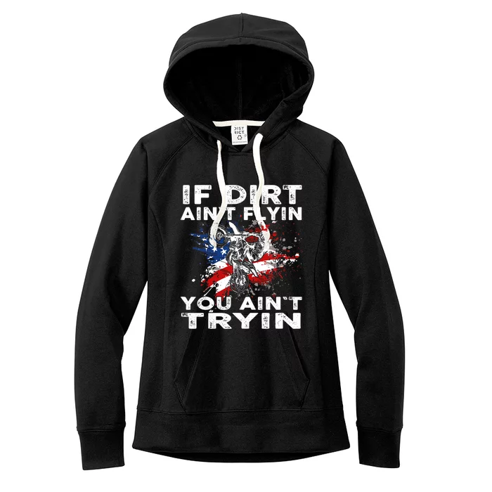 Dirtbike Motocross MX If Dirt Aint Flyin You Aint Tryin US Women's Fleece Hoodie