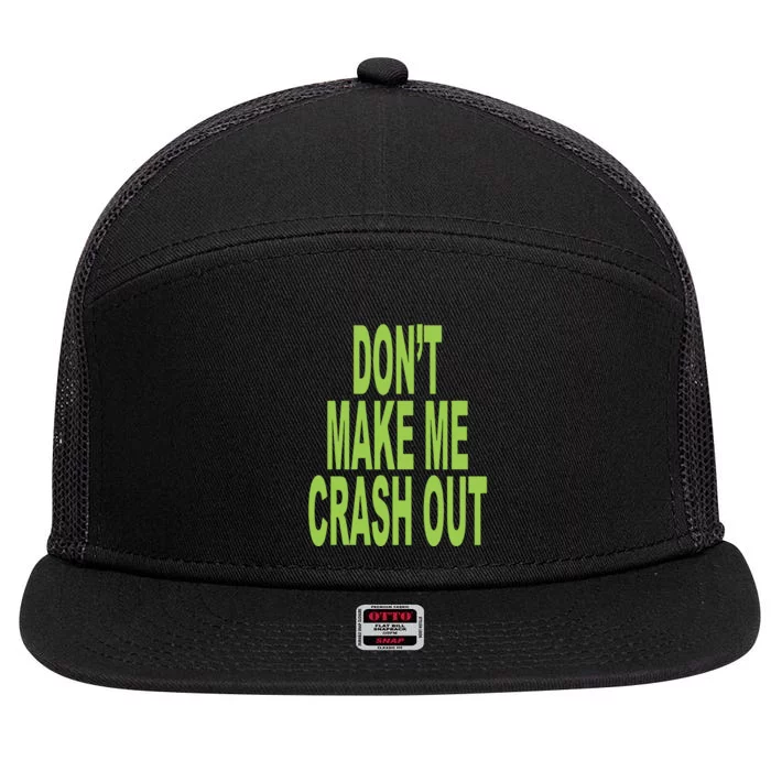 DonT Make Me Crash Out 7 Panel Mesh Trucker Snapback Hat