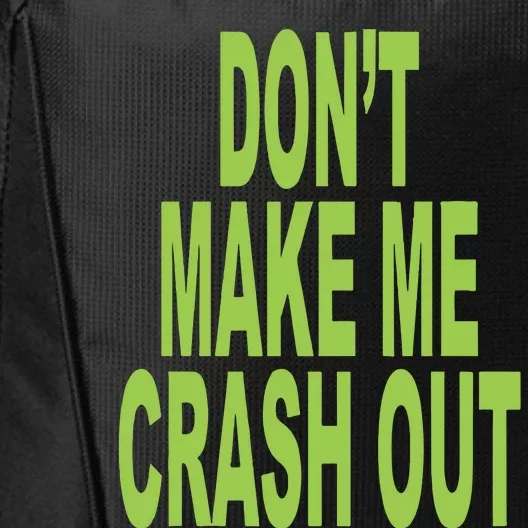 DonT Make Me Crash Out City Backpack