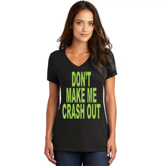 DonT Make Me Crash Out Women's V-Neck T-Shirt