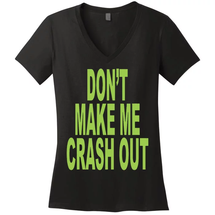 DonT Make Me Crash Out Women's V-Neck T-Shirt