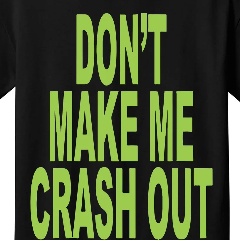 DonT Make Me Crash Out Kids T-Shirt