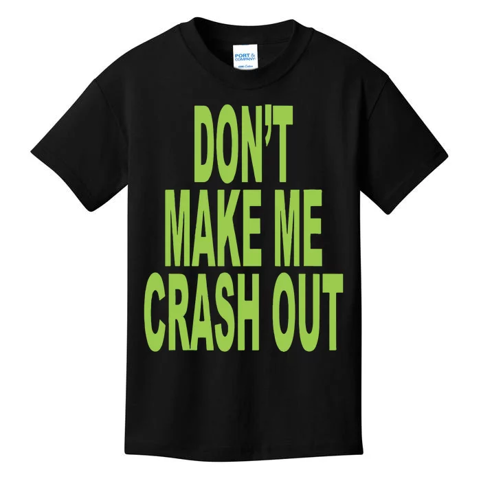 DonT Make Me Crash Out Kids T-Shirt