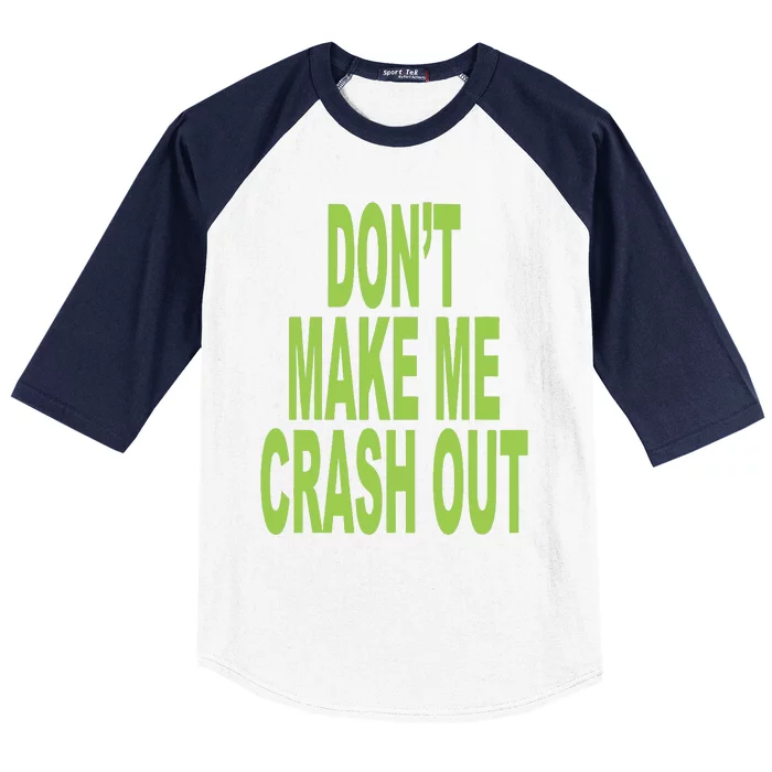 DonT Make Me Crash Out Baseball Sleeve Shirt