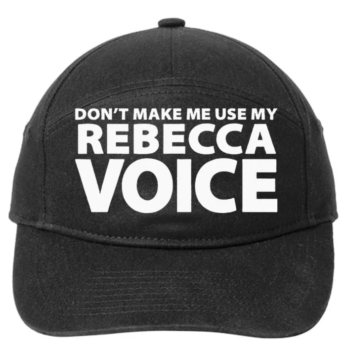 Dont Make Me Use My REBECCA Voice Funny REBECCA 7-Panel Snapback Hat