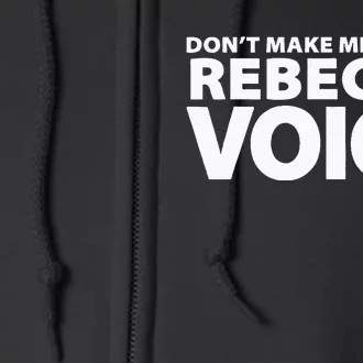 Dont Make Me Use My REBECCA Voice Funny REBECCA Full Zip Hoodie