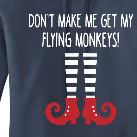 Dont Make Me Get My Flying Monkeys Halloween Costume Gift Women's Pullover Hoodie