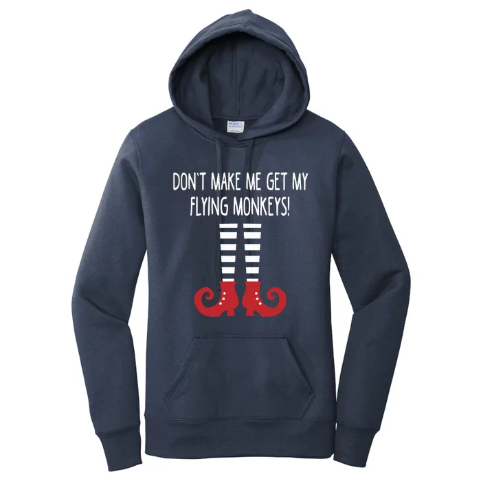 Dont Make Me Get My Flying Monkeys Halloween Costume Gift Women's Pullover Hoodie