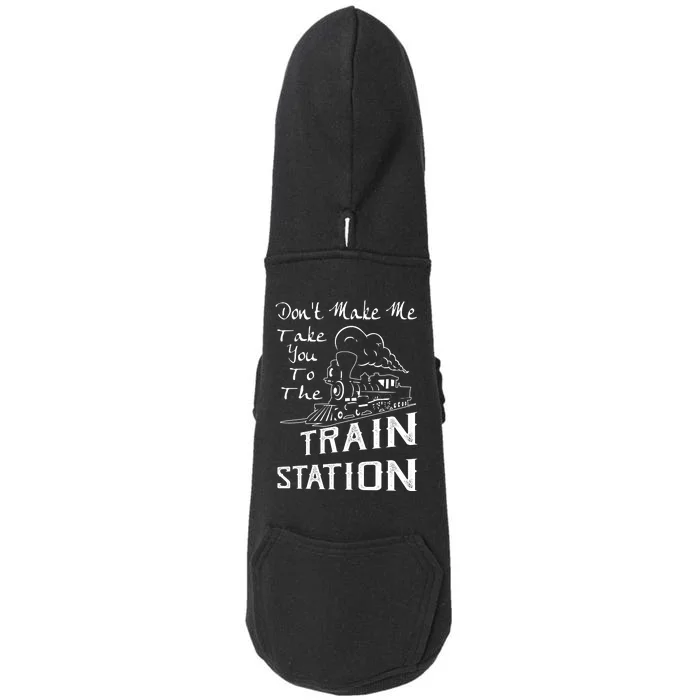 Don't Make Me Take You To The Train Station Doggie 3-End Fleece Hoodie