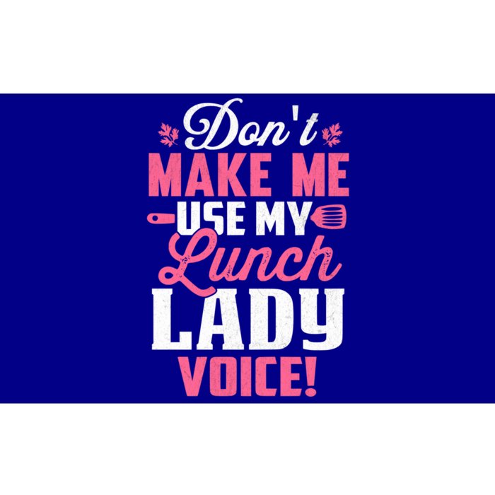 DonT Make Me Use My Lunch Lady Voice Funny Gift Bumper Sticker