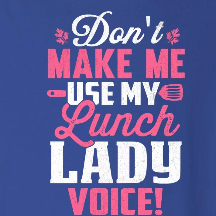 DonT Make Me Use My Lunch Lady Voice Funny Gift Toddler Long Sleeve Shirt