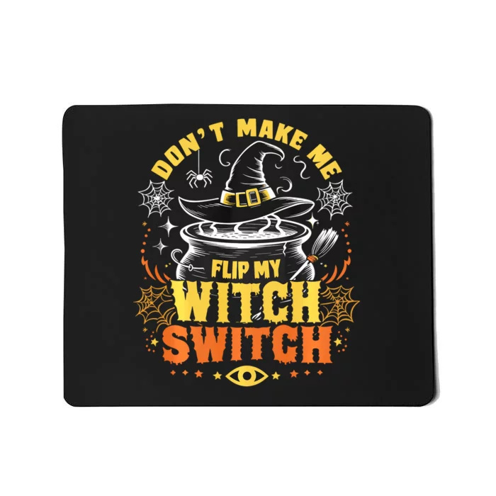 DonT Make Me Flip My Witch Switch Halloween Mousepad