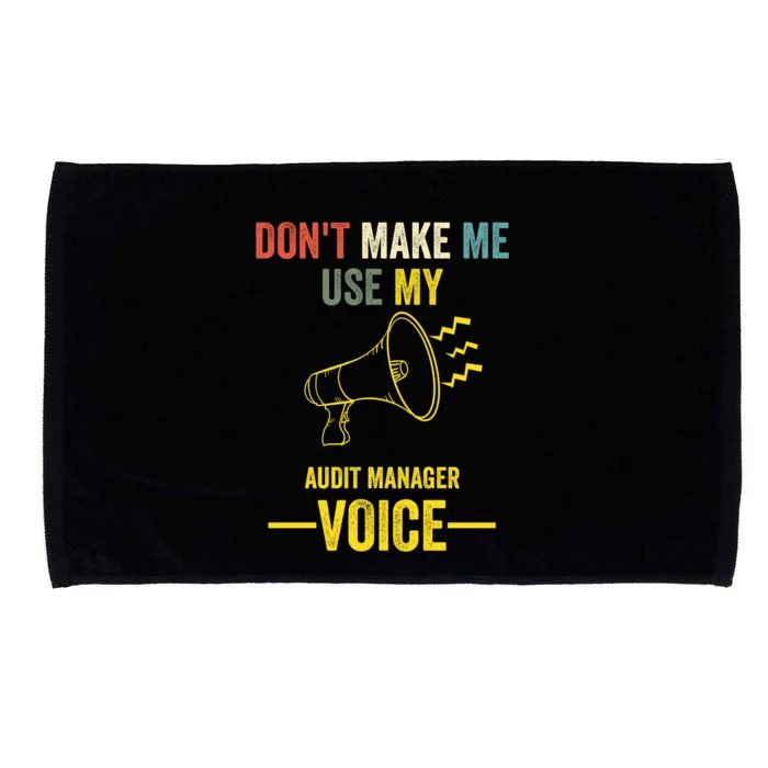 Dont Make Me Use My Audit Ager Voice Vintage Supervisor Great Gift Microfiber Hand Towel