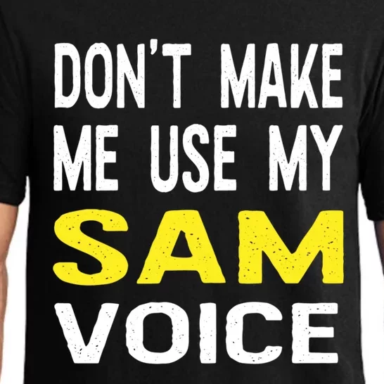 Dont Make Me Use My Sam Voice Funny Personalized Name Great Gift Pajama Set