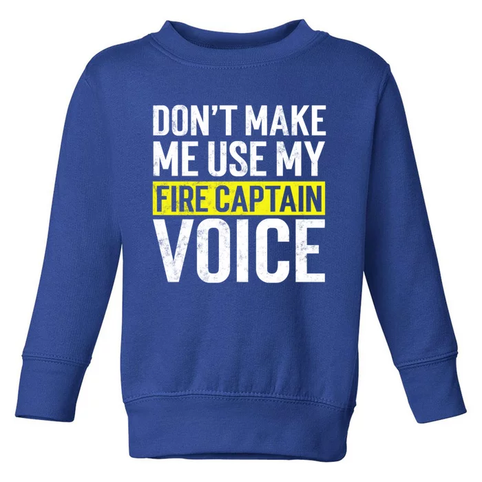 Dont Make Me Use My Firefighter Fire Captain Chief Voice Gift Toddler Sweatshirt