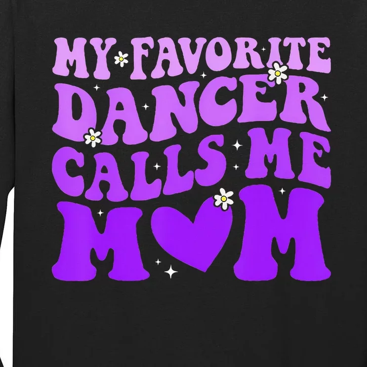 Dance Mom My Favorite Dancer Calls Me Mom Tall Long Sleeve T-Shirt