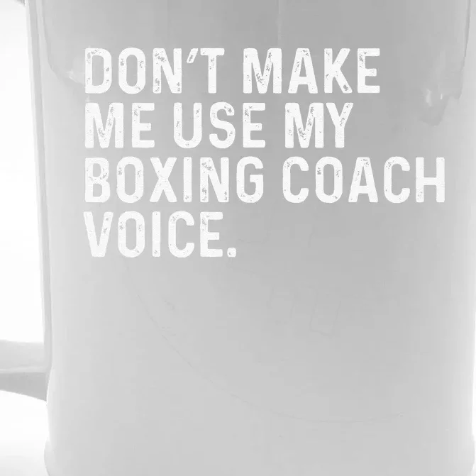 Don't Make Me Use My Boxing Coach Voice Funny Boxer Front & Back Beer Stein