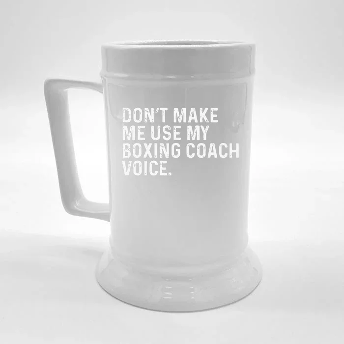 Don't Make Me Use My Boxing Coach Voice Funny Boxer Front & Back Beer Stein