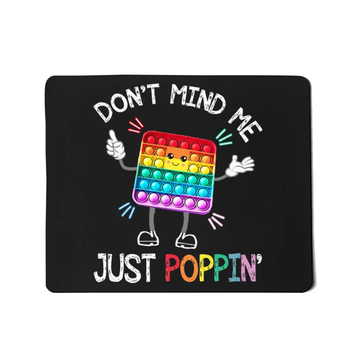 Don't Mind Me Just Poppin' Trendy Sensory Fidget Toy Funny Mousepad