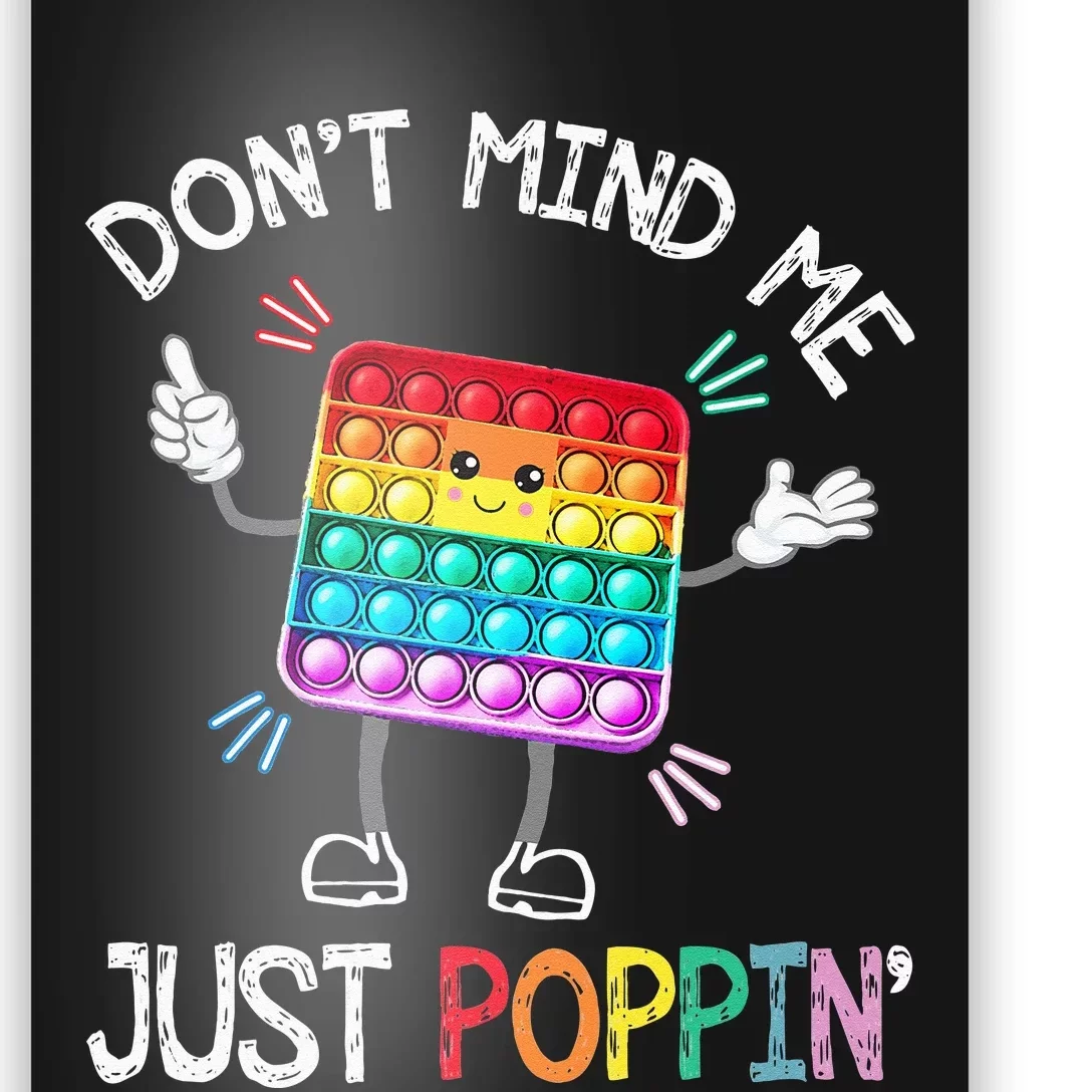 Don't Mind Me Just Poppin' Trendy Sensory Fidget Toy Funny Poster