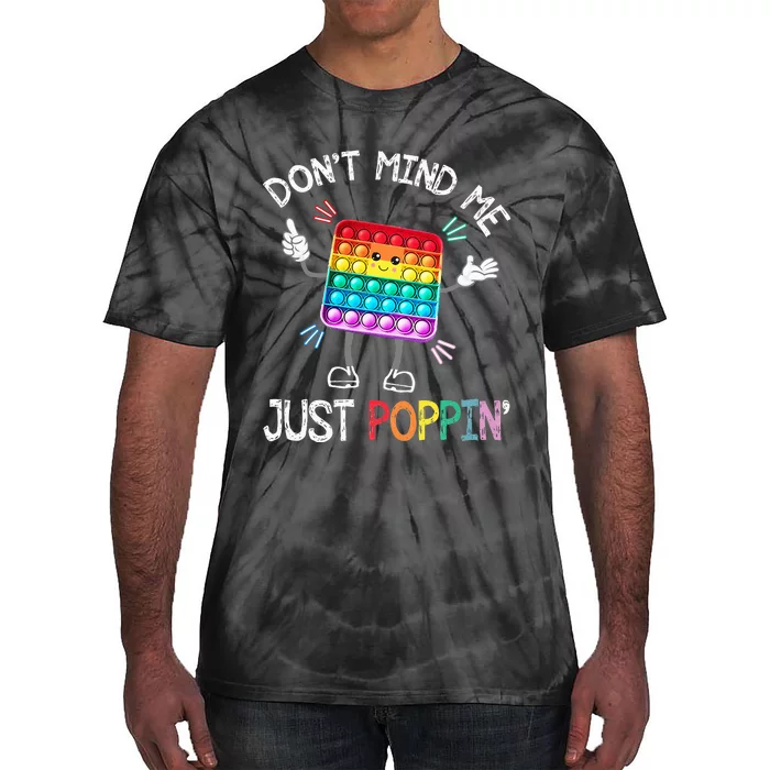 Don't Mind Me Just Poppin' Trendy Sensory Fidget Toy Funny Tie-Dye T-Shirt