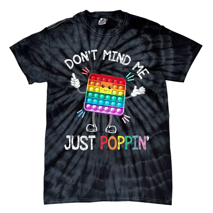 Don't Mind Me Just Poppin' Trendy Sensory Fidget Toy Funny Tie-Dye T-Shirt