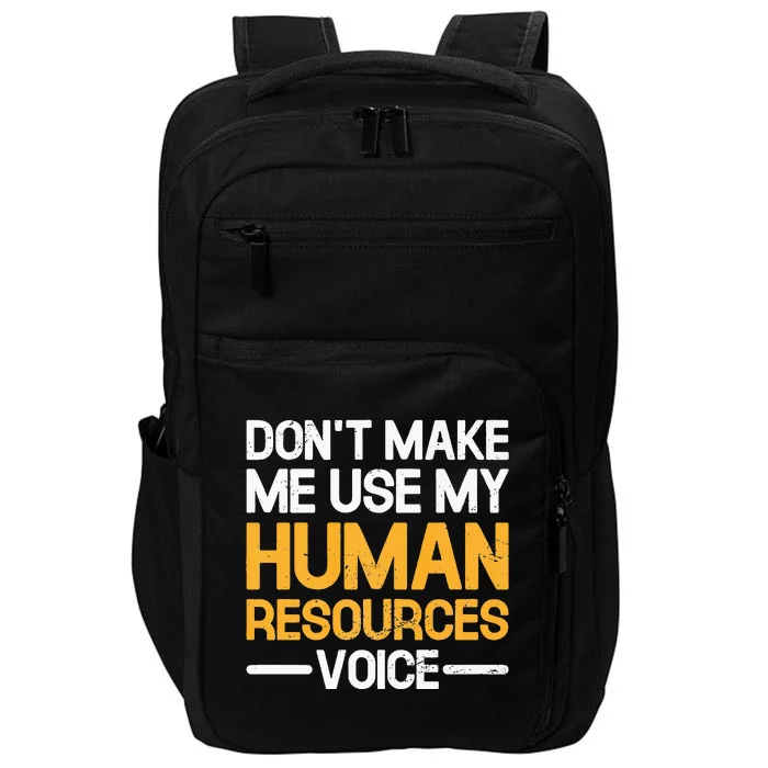 Don't Make Me Use My Human Resources Voice Unique Design Impact Tech Backpack