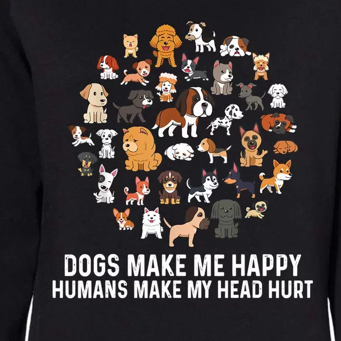 Dogs Make Me Happy Humans Make My Head Hurt Funny Dog Lover Womens California Wash Sweatshirt