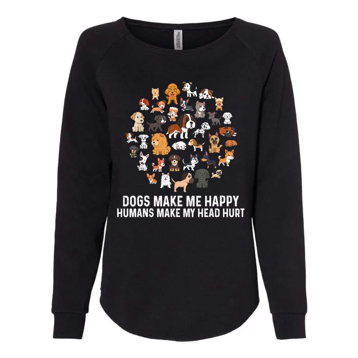 Dogs Make Me Happy Humans Make My Head Hurt Funny Dog Lover Womens California Wash Sweatshirt