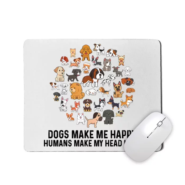 Dogs Make Me Happy Humans Make My Head Hurt Funny Dog Lover Mousepad