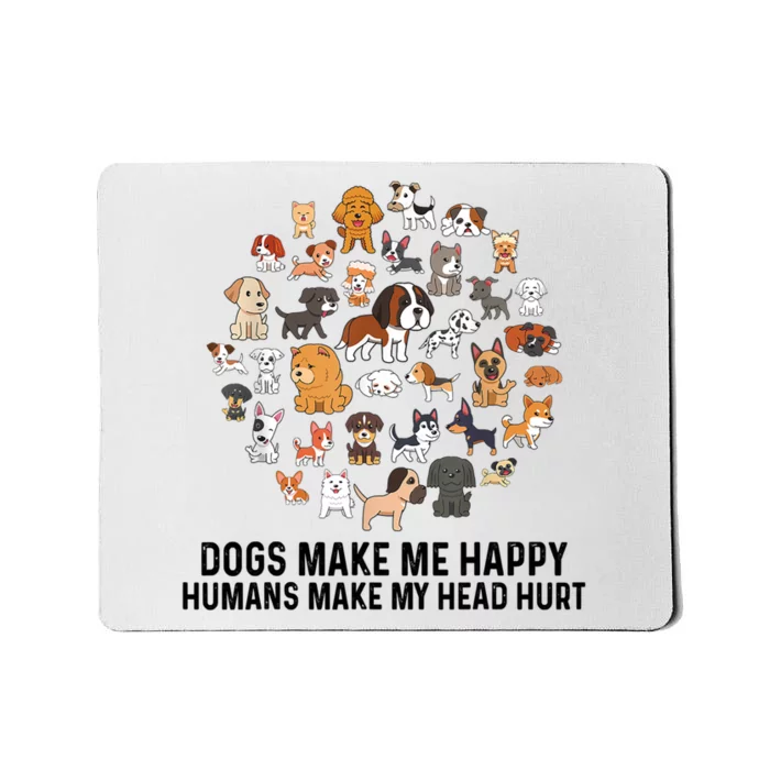 Dogs Make Me Happy Humans Make My Head Hurt Funny Dog Lover Mousepad