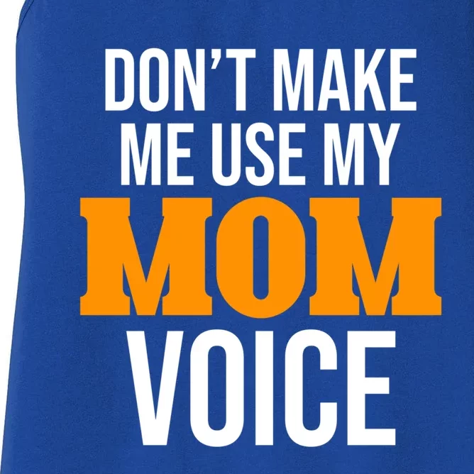 Don't Make Me Use My Mom Voice Mama Mommy Family Lovers Gift Women's Racerback Tank