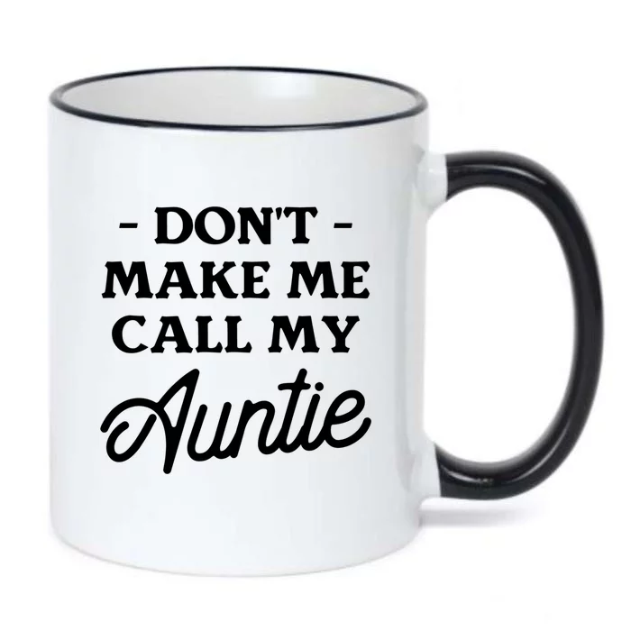 Dont Make Me Call My Auntie Aunt Niece Nephew Cool Gift Black Color Changing Mug