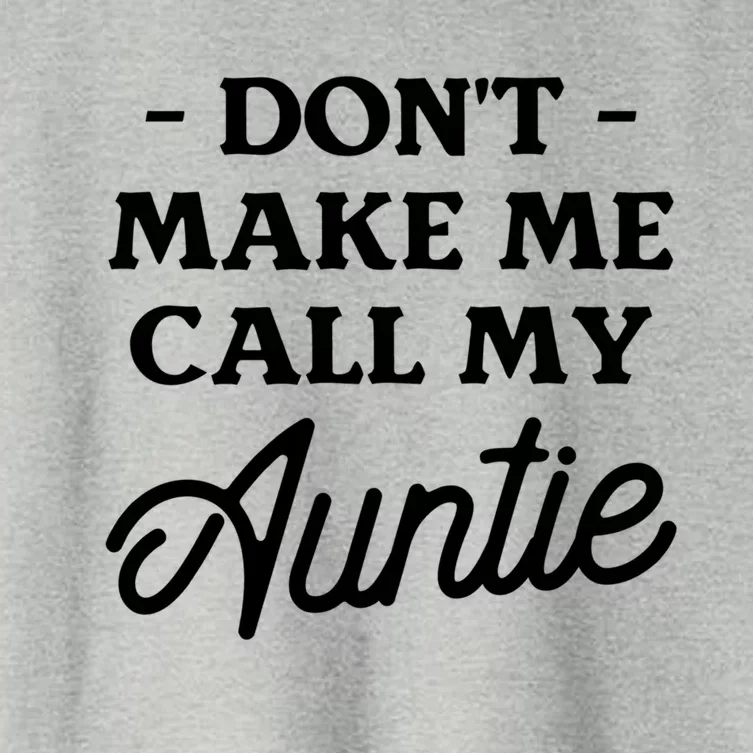 Dont Make Me Call My Auntie Aunt Niece Nephew Cool Gift Women's Crop Top Tee