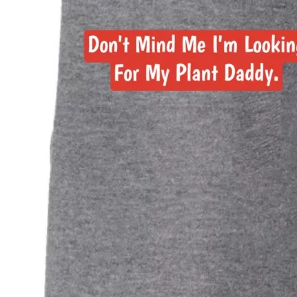 Don't Mind Me I'm Looking For My Plant Daddy Gift Doggie 3-End Fleece Hoodie