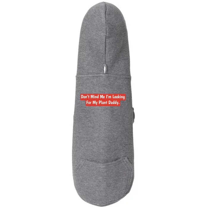 Don't Mind Me I'm Looking For My Plant Daddy Gift Doggie 3-End Fleece Hoodie