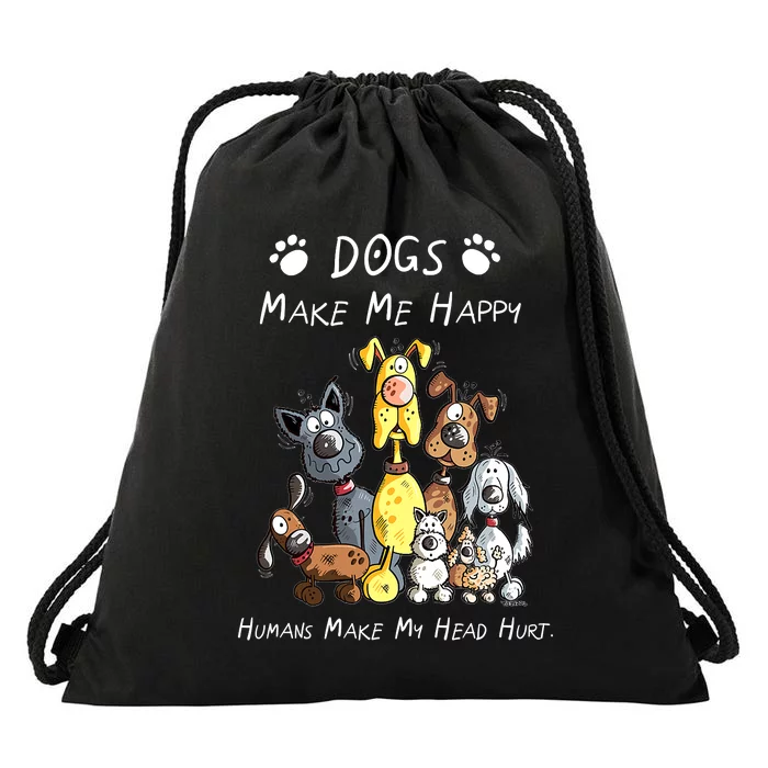 Dogs Make Me Happy Humans Make My Head Hurt Funny Dog Lover Drawstring Bag