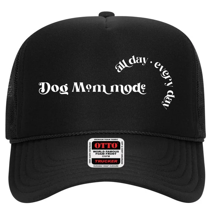 Dog Mom Mode Funny Dog Mama High Crown Mesh Trucker Hat