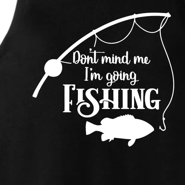 Don't Mind Me I'm Going Fly Fishing Fisherman Fish Catcher Ladies Tri-Blend Wicking Tank