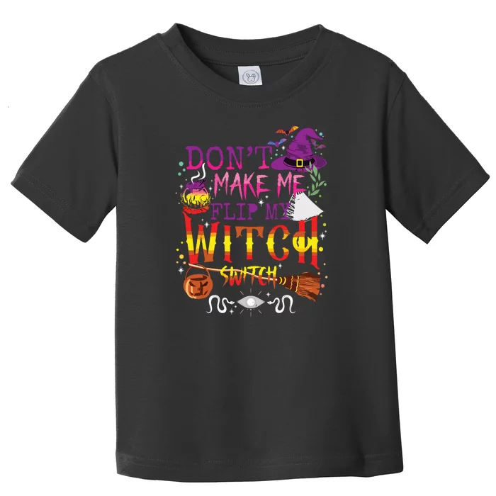 Dont Make Me Flip My Witch Switch Toddler T-Shirt