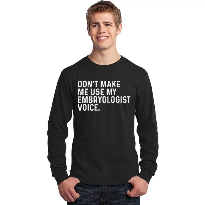 Don't Make Me Use My Embryologist Voice Funny Embryology Tall Long Sleeve T-Shirt